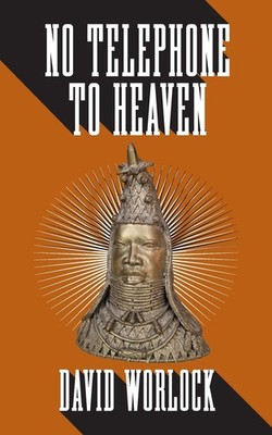 No Telephone to Heaven,Worlock, David David Worlock,