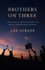 Brothers on Three: A True Story of Family, Resistance, and Hope on a Reservation