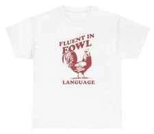Fluent In Fowl Language Rooster Meme T Shirt Funny Foul Pun Offensive Gift Tee
