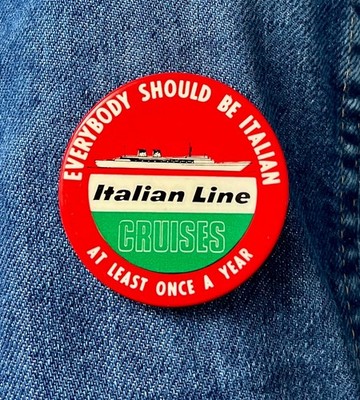 Everybody Should Be An Italian At Least Once A Year Italian Line Cruises 2'' Cel