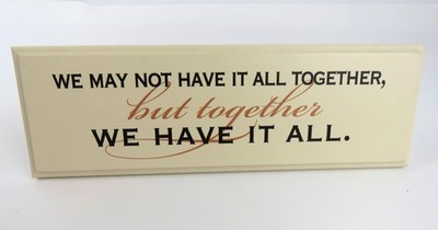 DANIELSON DESIGNS Plaque ''Together We Have It All'' 2006 7'' by 3'' Hangs or Stands