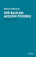 Der Balkan: Mission Possible Iwm-Vorlesungen Maria Todorova Taschenbuch 328 S.