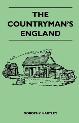 The Countryman's England - Hartley, Dorothy