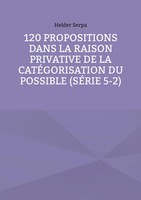 Helder Serpa | 120 Propositions Dans La Raison Privative De La CatéGorisation...