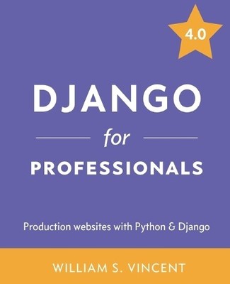 William S Vincent Django for Professionals (Taschenbuch) Welcome to Django