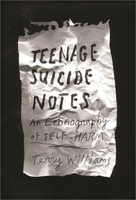 Teenage Suicide Notes: An Ethnography of Self-Harm (Hardback or Cased Book)