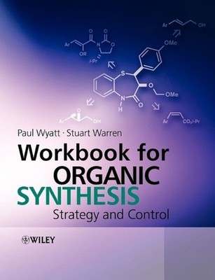 Workbook for Organic Synthesis: Strategy and Control by Stuart Warren (English) 