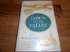 Dawn in the Valley: Early History of the Hunter Valley Settlement. W Allan Wood