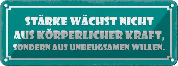 Blechschild 10X27 Cm StäRke WäChst Aus Willen Dekoration Spruch Zitat Deko Gesch-image