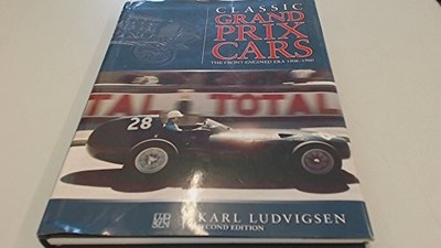 Classic Grand Prix Cars: The Front-..., Ludvigsen, Karl