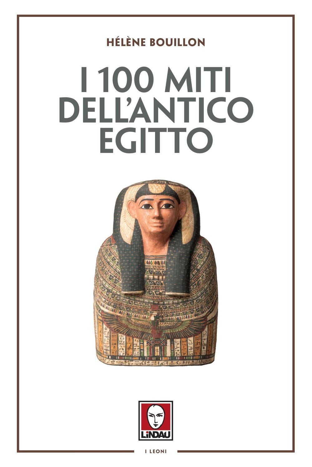 Libri Bouillon Hélène - I 100 Miti Dell'antico Egitto