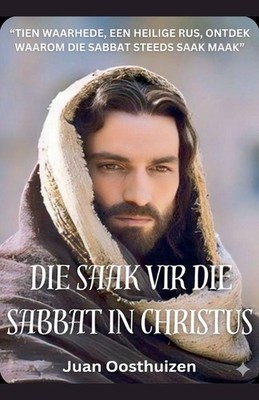 Die Saak vir die Sabbat in Christus | Juan Oosthuizen | afrikaans