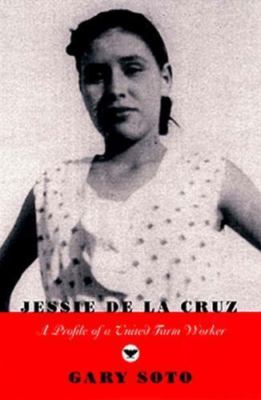Jessie de La Cruz: A Profile of a United Farm Worker by Soto, Gary, Good Book