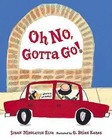 Oh No, Gotta Go! by Susan Middleton Elya (Hardback)