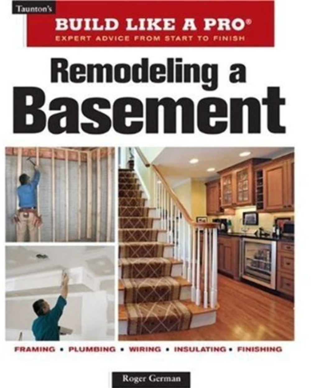 Remodeling a Basement: Expert Advice from Start to Finish Roger German ...