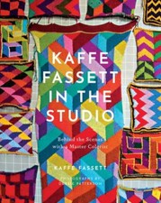 Kaffe Fassett in the Studio: Behind the Scenes with a Master Colorist by Fasset