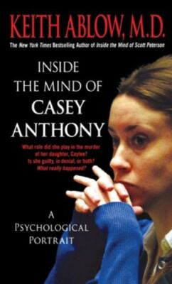 Inside the Mind of Casey Anthony : A Psychological Portrait, Paperback by Abl...