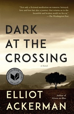 Dark at the Crossing Elliot Ackerman Taschenbuch 242 S. Englisch 2017