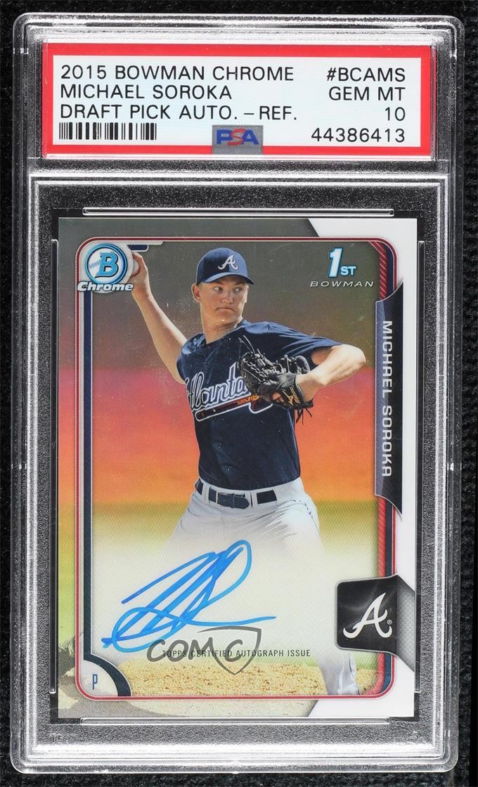 2015 Bowman Draft Chrome Pick Refractor Mike Soroka PSA 10 GEM MT Auto 01dg