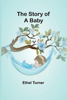 The Story Of A Baby Ethel Turner Taschenbuch Englisch 2024 Alpha Edition