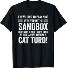 Play Nice Cat Turd Novelty Sarcastic Funny Design T-Shirt