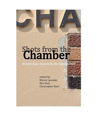 Shots from the Chamber: An anthology of poems by the Chamber Poets: An anthology