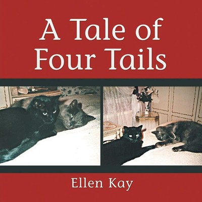 Ellen Kay | A Tale of Four Tails | Taschenbuch | Englisch (2016) | Xlibris
