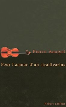 Pour lamour dun Stradivarius von Amoyal, Pierre | Buch | Zustand gut
