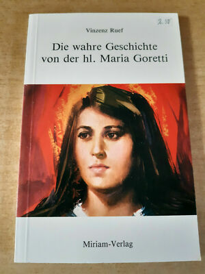 Die wahre Geschichte der heiligen Maria Goretti von Vinzenz Ruef