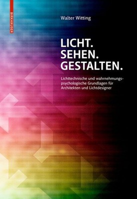 Light, Vision, and Design: Fundamentals of Light Technology and Perceptual Psych
