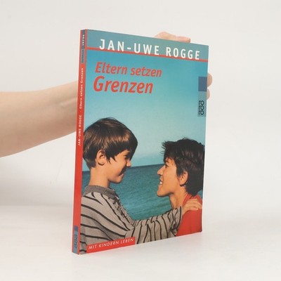 Eltern setzen Grenzen  |  Jan Uwe Rogge