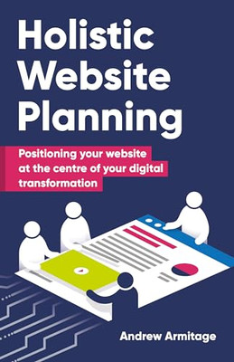 Holistic Website Planning: Positioning Your Website at  -  NEW Andrew Armitage 2