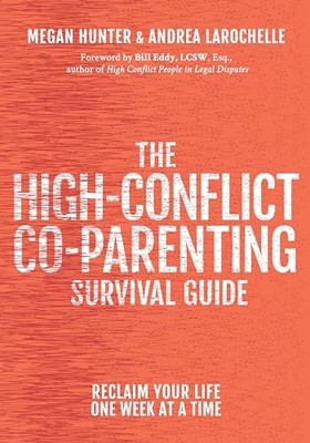 The High-Conflict Co-Parenting Survival Guide: Holen Sie sich Ihr Leben eine Woche nach...