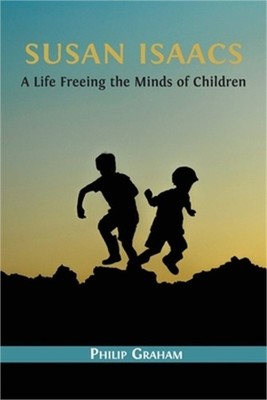 Susan Isaacs: A Life Freeing the Minds of Children (Paperback or Softback)