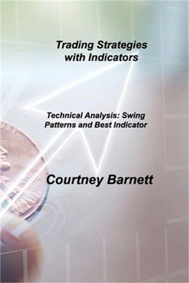 Trading Strategies with Indicators: Technical Analysis: Swing Patterns and Best