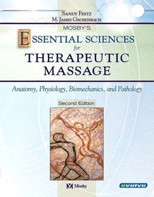 Mosby's Essential Sciences for Therapeutic Massage : Anatomy, Phy
