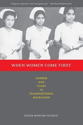 When Women Come First: Gender and Class in Transnational Migration