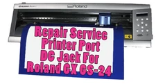 Roland GX-24 GS-24 Vinyl Cutter Mainboard USB DC JACK  Port **REPAIR SERVICE**