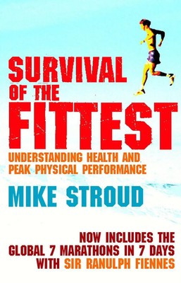 Survival Of The Fittest | The Anatomy of Peak Physical Performance | Mike Stroud