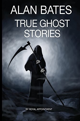 True Ghost Stories-Alan Bates
