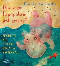 Dlaczego hipopotam jest gruby?: Sekrety nie tylko ?wiata zwierz?