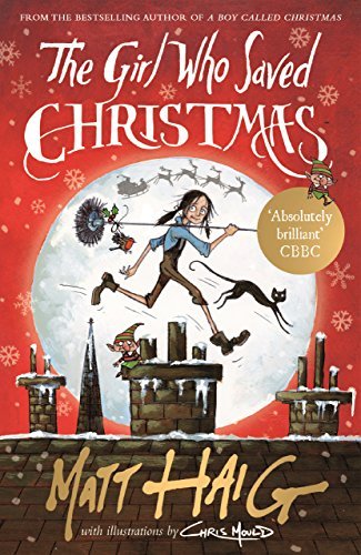 The Girl Who Saved Christmas By Matt Haig, Chris Mould