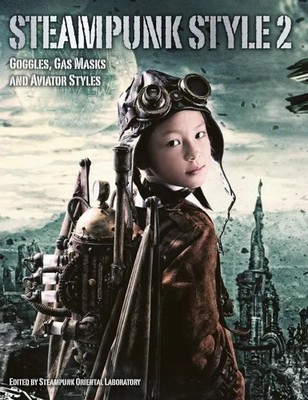 Steampunk Style 2: Goggles, Gas Masks and Aviator Styles | Laboratory | Englisch