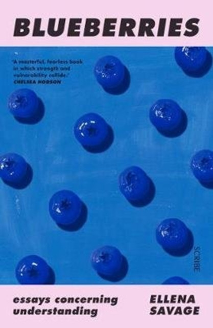 Blueberries essays concerning understanding by Ellena  Savage (Paperback Book)
