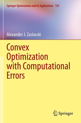 Convex Optimization with Computational Errors Alexander J. Zaslavski