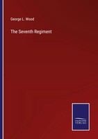 George L. Wood | The Seventh Regiment | Taschenbuch | Englisch (2022) | Outlook