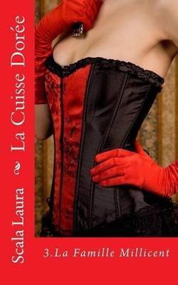 La Cuisse Dore: 3.La Famille Millicent by Scala Laura (French) Paperback Book