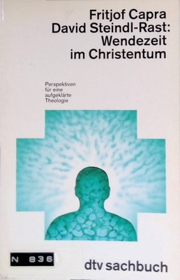 Wendezeit im Christentum. (Nr. 30371) Capra, Fritjof und David Steindl-Rast: