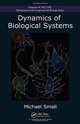 DYNAMICS OF BIOLOGICAL SYSTEMS (CHAPMAN & HALL/CRC By Michael Small - Hardcover