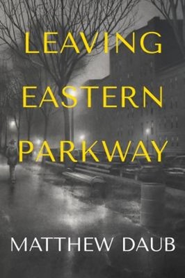 Leaving Eastern Parkway : A Novel Paperback Matthew Daub
